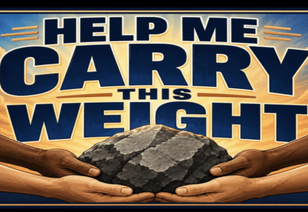 Help Me Carry This Weight