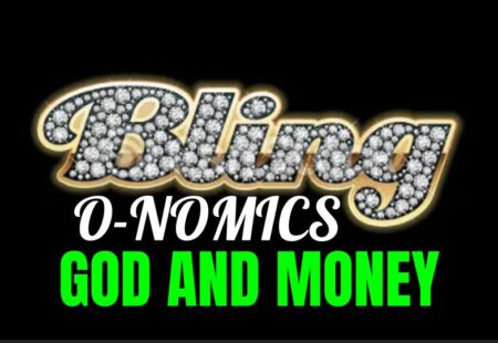 Bling O-Nomics, God and Money