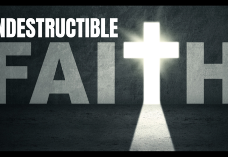 Indestructible Faith