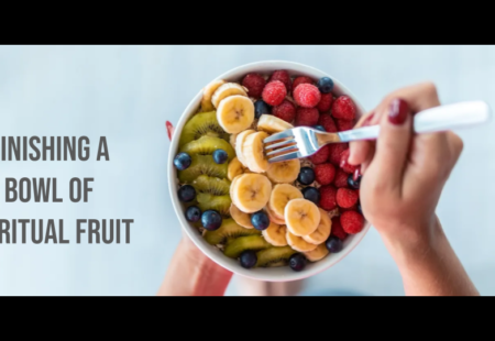 Finishing a Bowl of Spiritual Fruit Part 2