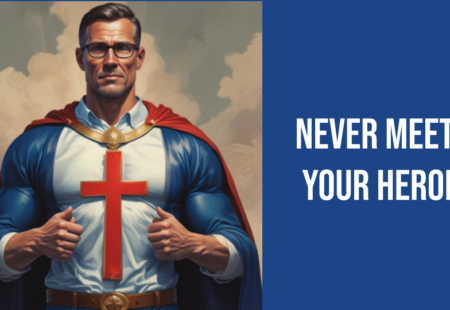 Never Meet Your Heroes