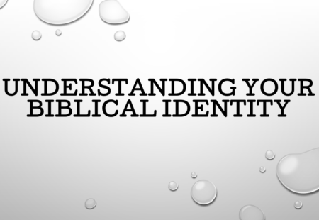 Understanding Your Biblical Identity